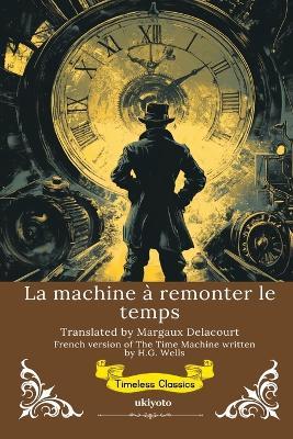 La machine à remonter le temps French Version of The Time Machine - H G Wells - cover