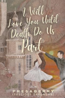 I Will Love You Until Death Do Us Part - Presaberry - cover