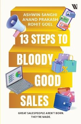 13 Steps to Bloody Good Sales - Ashwin Sanghi,Anand Prakash,Rohit Goel - cover