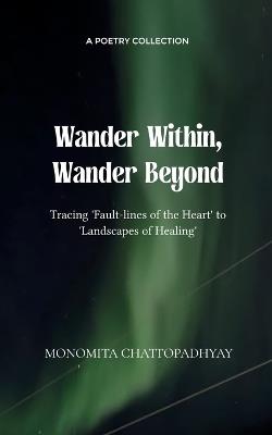 Wander Within, Wander Beyond - Monomita Chattopadhyay - cover