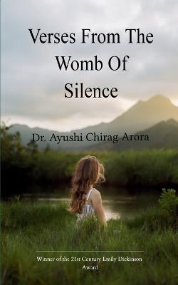 Verses From The Womb of Silence (Edition1st) - Ayushi Chirag Arora - cover