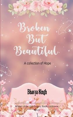 Broken but Beautiful - Bhavya Singh - cover