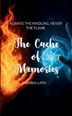 The Cache of Memories - Anika Lath - cover