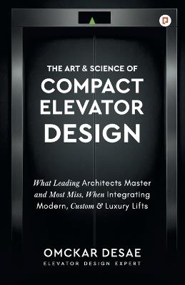 The Art & science of compact elevator design - Omckar Desae - cover