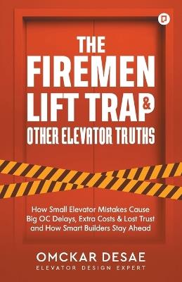 Firemen's Lift trap & elevator truths - Omckar Desae - cover