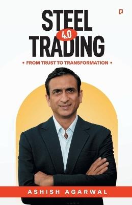 Steel Trading 4.0 - Ashish Agarwal - cover