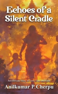 Echoes of a Silent Cradle - Anilkumar P Cherpu - cover