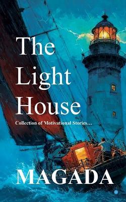 The Light House: Collection Of Motivational Stories - Shivakumar Magada - cover