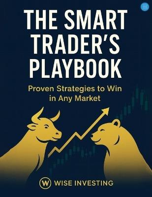 The Smart Traders Play Book: Proven Strategies to Win Any Market - Hemant Kumar M Pagi - cover