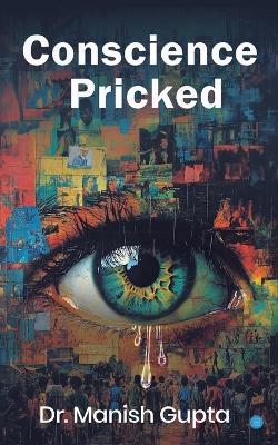 Conscience Pricked - Manish Gupta - cover