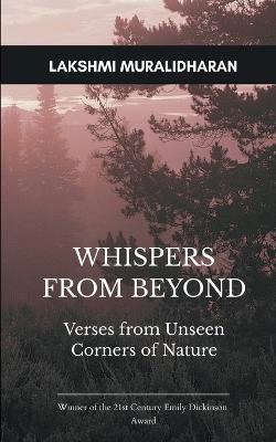 Whispers from Beyond Verses from Unseen Corners of Nature - Lakshmi Muralidharan - cover