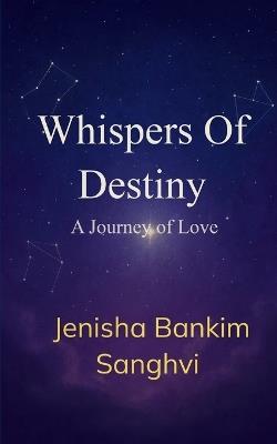 Whispers Of Destiny - Jenisha Bankim Sanghvi - cover