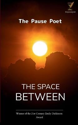 The Space Between - The Pause Poet - cover