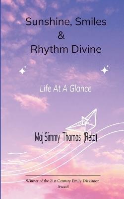 Sunshine ,Smiles &Rhythm Divine (Edition1st) - Major Simmy Thomas(retd) - cover