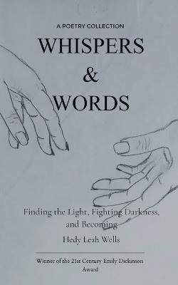 Whispers & Words Finding the Light, Fighting Darkness, and Becoming - Hedy Wells - cover