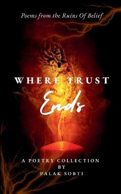 Where Trust Ends (Edition1st) - Palak Sobti - cover