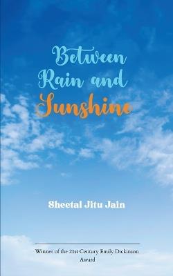 Between Rain and Sunshine - Sheetal Jitu Jain - cover