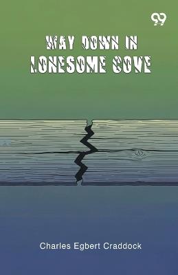 Way Down In Lonesome Cove - Charles Egbert Craddock - cover