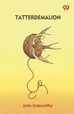 Tatterdemalion (Edition1) - John Galsworthy - cover