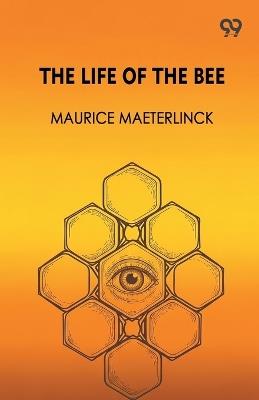 The Life Of The Bee (Edition1) - Maurice Maeterlinck - cover