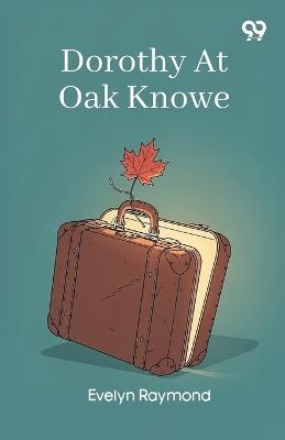 Dorothy At Oak Knowe - Evelyn Raymond - cover