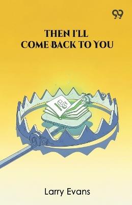 Then I'Ll Come Back To You (Edition1) - Larry Evans - cover
