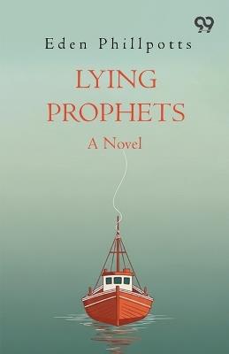 Lying ProphetsA Novel (Edition1) - Eden Phillpotts - cover