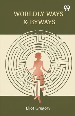 Worldly Ways & Byways - Eliot Gregory - cover