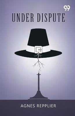 Under Dispute (Edition1) - Agnes Repplier - cover