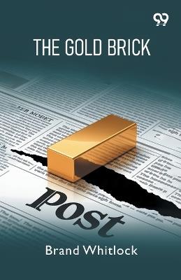 The Gold Brick (Edition1) - Brand Whitlock - cover