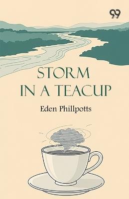 Storm In A Teacup (Edition1) - Eden Phillpotts - cover