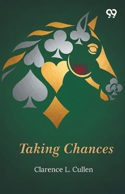 Taking Chances (Edition1) - Clarence L Cullen - cover