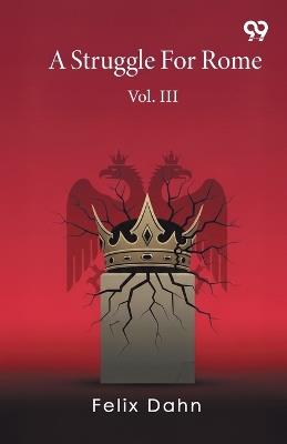 A Struggle For Rome Vol. III - Felix Dahn - cover