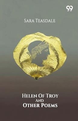 Helen Of Troy And Other Poems - Sara Teasdale - cover