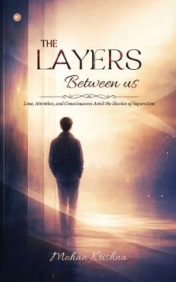 The Layers Between us - Mohan Krishna - cover