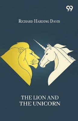 The Lion And The Unicorn - Richard Harding Davis - cover