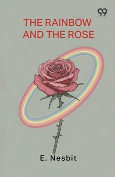 Libro in inglese The Rainbow And The Rose  - Edith Nesbit