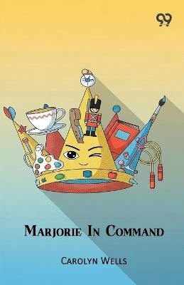 Marjorie In Command - Carolyn Wells - cover