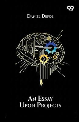 An Essay Upon Projects - Daniel Defoe - cover
