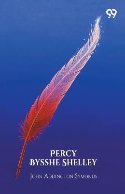 Percy Bysshe Shelley - John Addington Symonds - cover