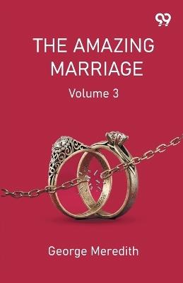 The Amazing Marriage Volume 3 - George Meredith - cover