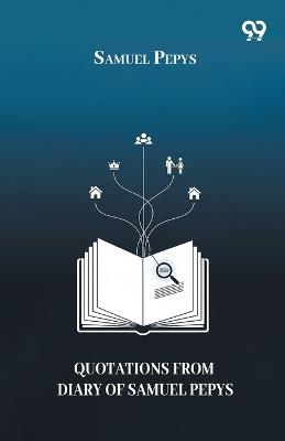 Quotations From Diary Of Samuel Pepys - Samuel Pepys - cover