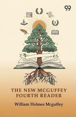 The New Mcguffey Fourth Reader - William Holmes McGuffey - cover