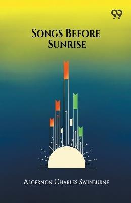 Songs Before Sunrise - Algernon Charles Swinburne - cover