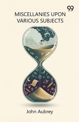 Miscellanies Upon Various Subjects - John Aubrey - cover