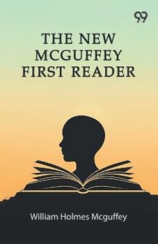 Libro in inglese The New Mcguffey First Reader  - William Holmes McGuffey