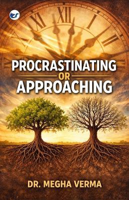 Procrastinating or Approaching - Megha Verma - cover