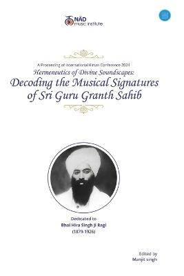 Decoding the Musical Signatures of Sri Guru Granth Sahib - Manjit Singh - cover