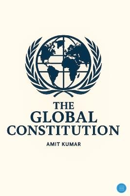 The Global Constitution - Amit Kumar - cover