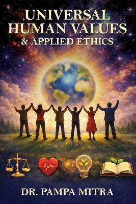 Universal Human Values and Applied Ethics - Pampa Mitra - cover